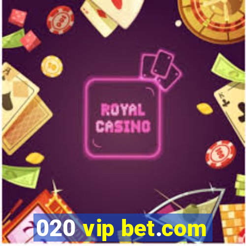 020 vip bet.com